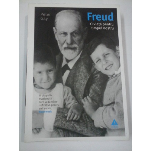 SIGMUND FREUD O VIATA PENTRU TIMPUL NOSTRU - PETER GAY SIGMUND FREUD O VIATA PENTRU TIMPUL NOSTRU - PETER GAY